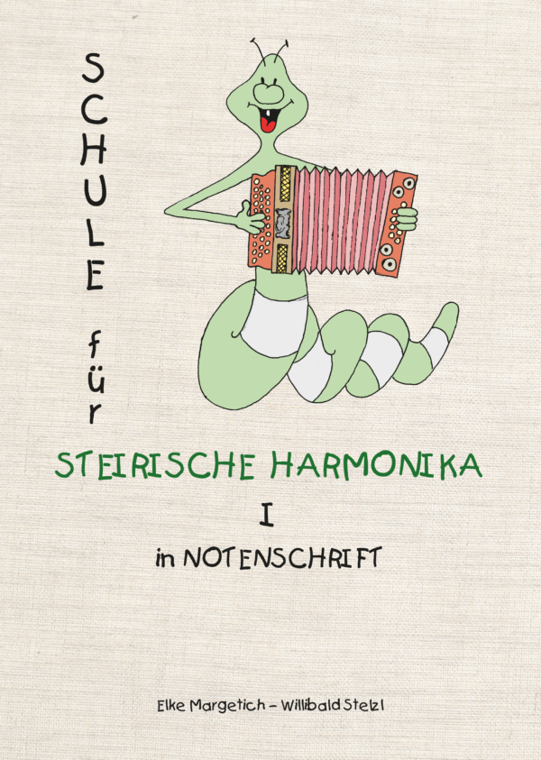 Schule für Steirische Harmonika 1 in Notenschrift von Elke Margetich / W.illibald Stelzl